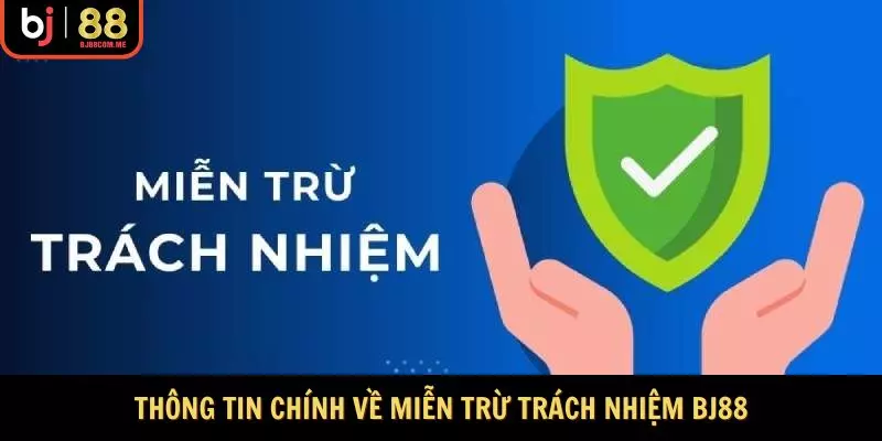 Thông tin chính về miễn trừ trách nhiệm BJ88